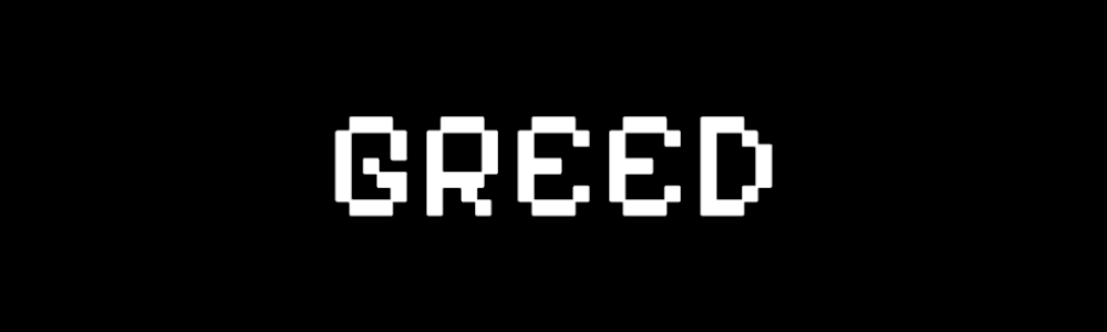 Greed