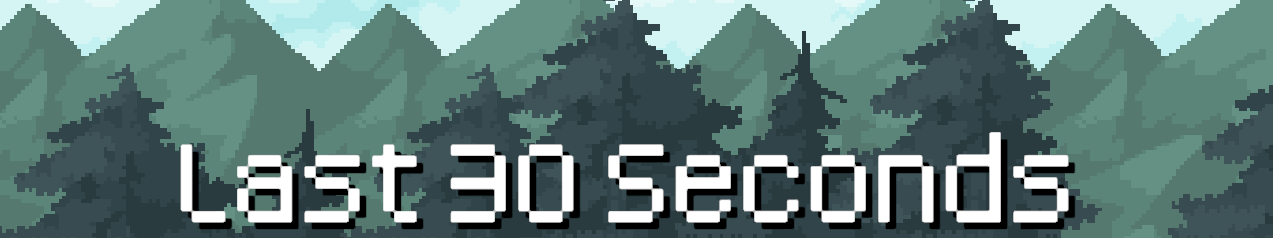 Last 30 Seconds