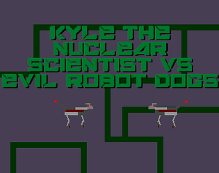 Kyle The Nuclear Scientist vs Evil Robot Dogs [Free] [Puzzle] [Linux]