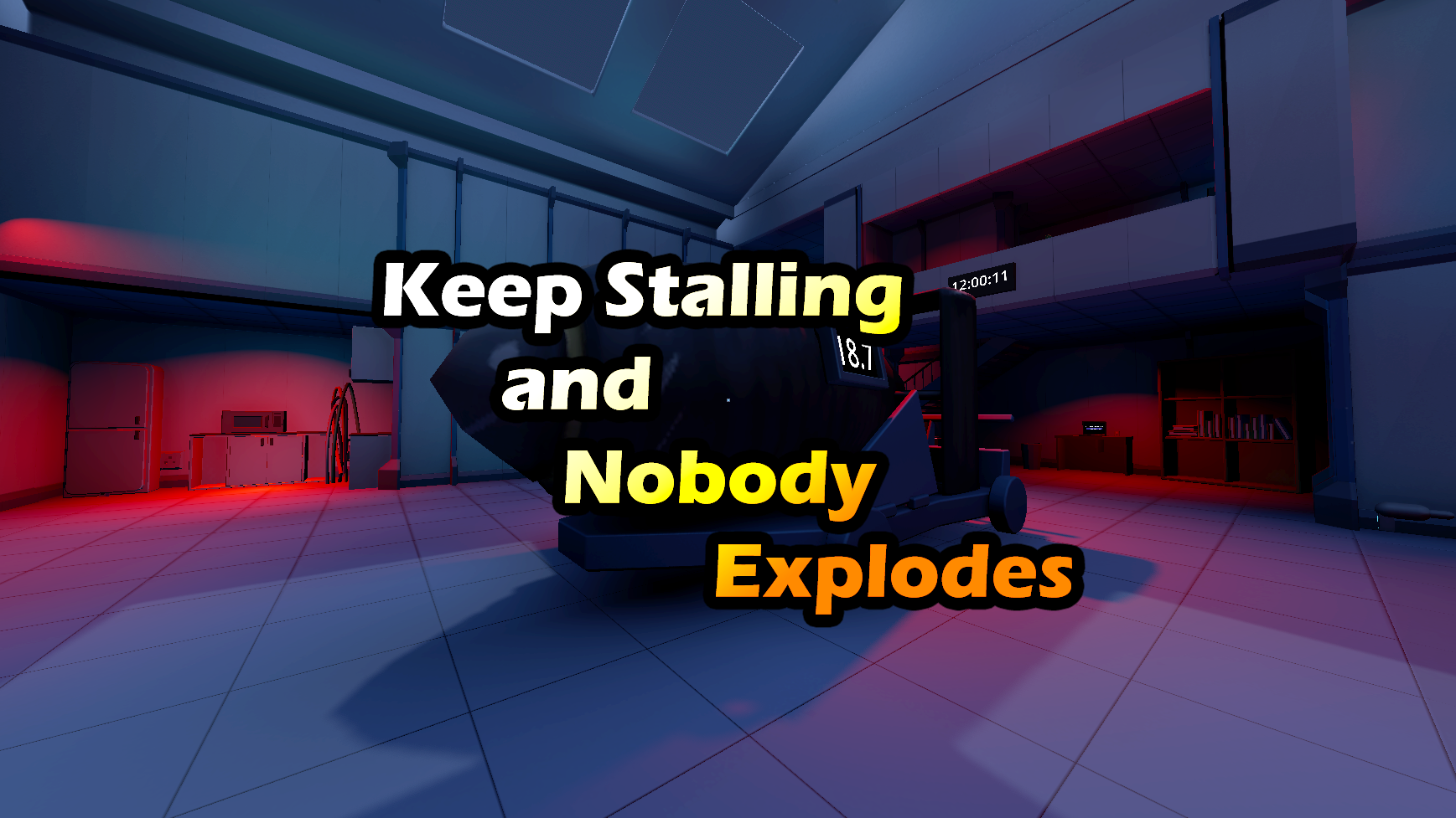 Keep Stalling And Nobody Explodes