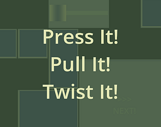 Press It! Pull It! Twist It!