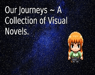 Our Journeys ~ A Collection of Visual Novels