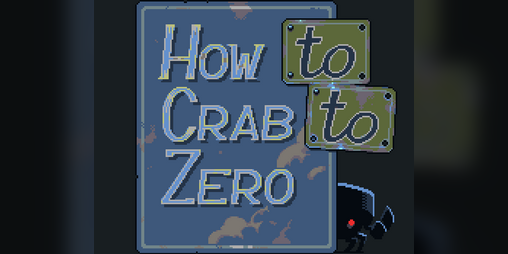 Cover image for How to Crab to Zero (GMTK 2026)