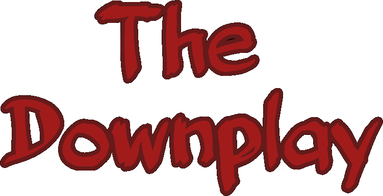 The Downplay