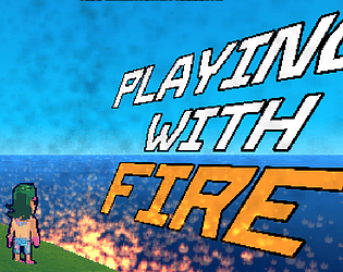 Playing With Fire [Free] [Action] [Windows] [Linux]
