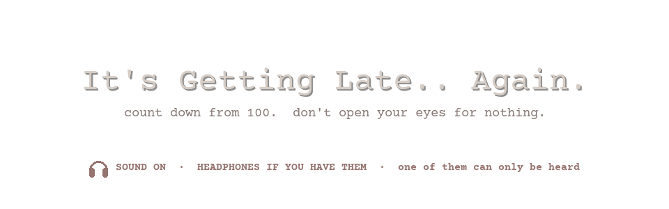 It's Getting Late.. Again.
