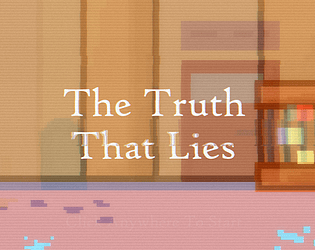 The Truth That Lies [Free] [Interactive Fiction]