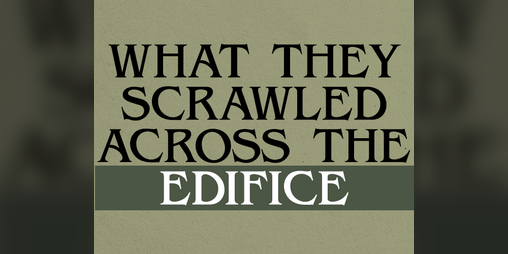 Cover image for What They Scrawled Across The Edifice
