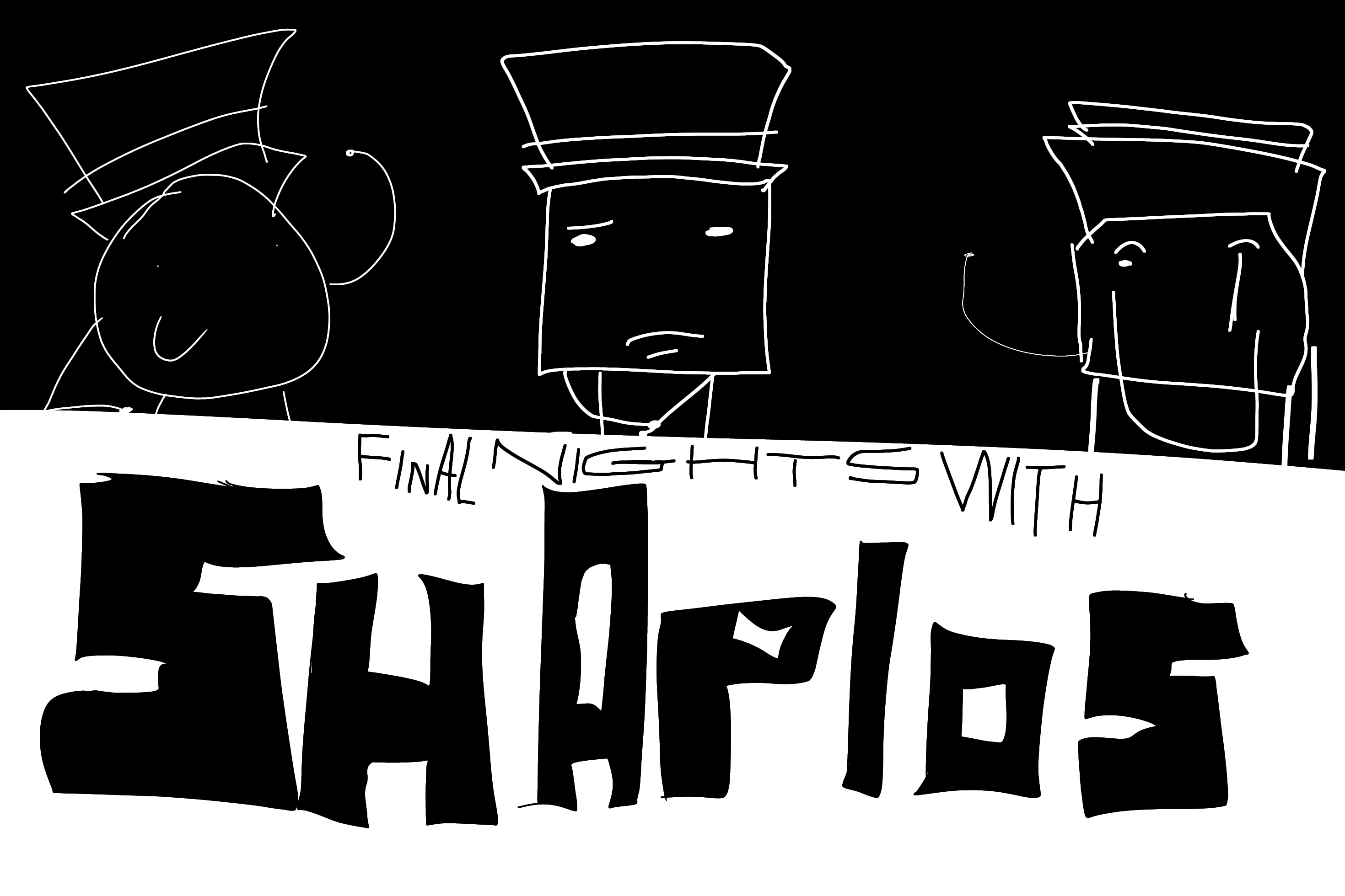 FINAL NIGHTS WITH SHAPIOS