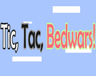Tic, Tac, Bedwars! [Free] [Strategy] [Windows]