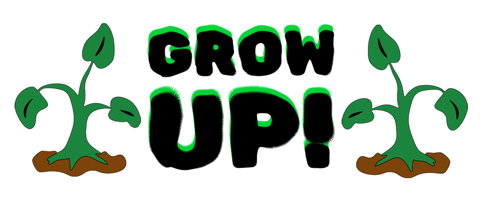 Grow UP!
