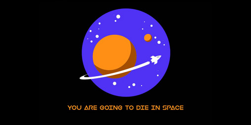 Cover image for You Are Going To Die In Space