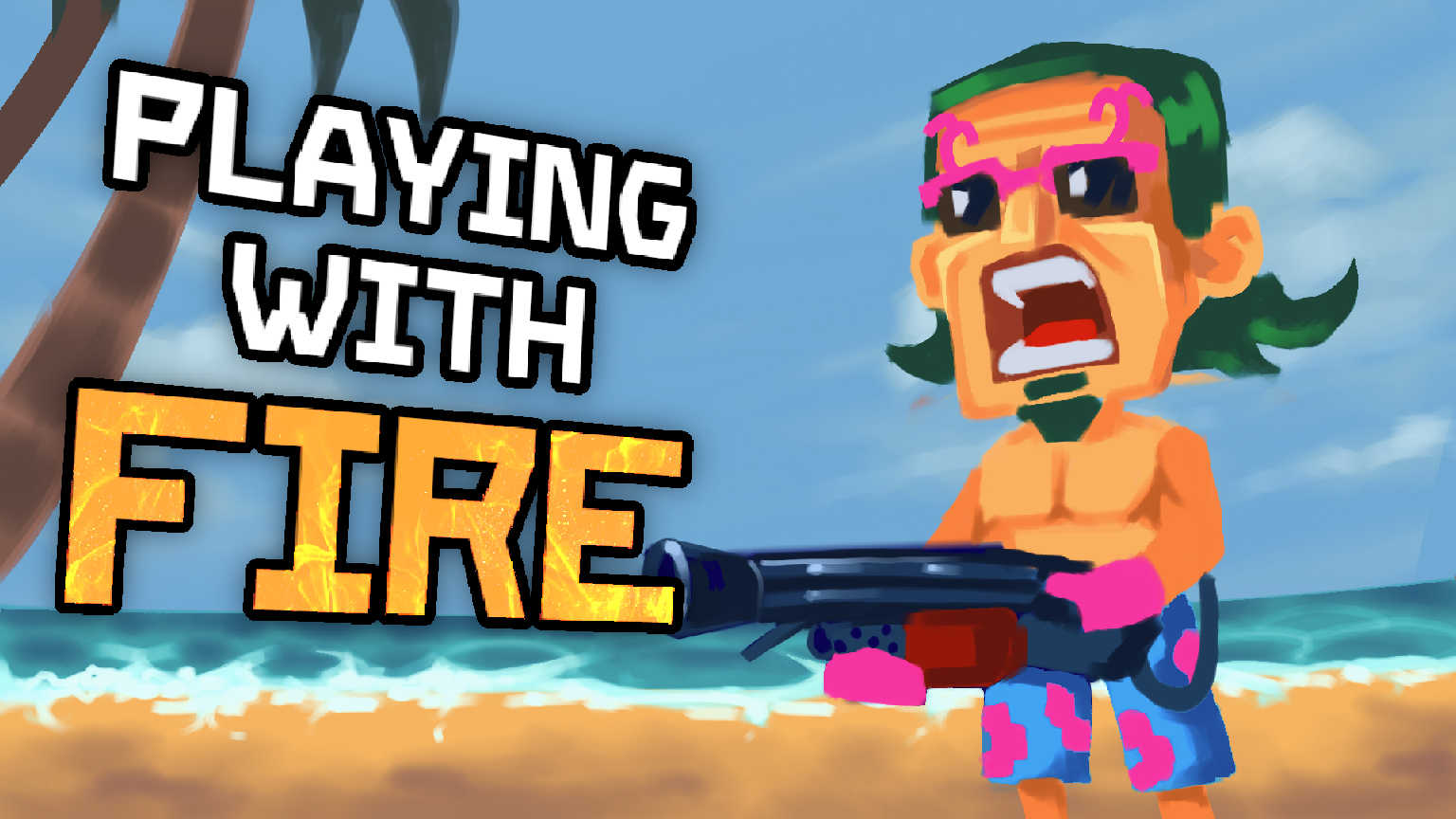 Playing With Fire