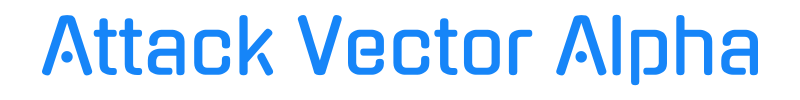 Attack Vector Alpha