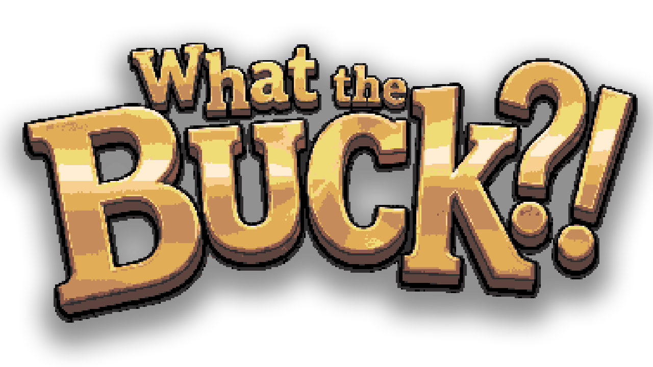 What the Buck?!