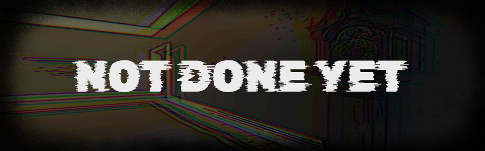 Not Done Yet