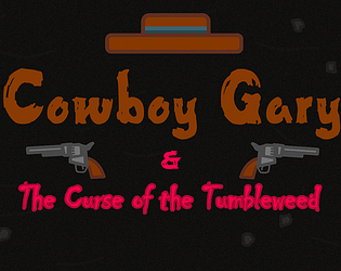 Cowboy Gary and the Curse of the Tumbleweed [Free] [Shooter] [Windows]