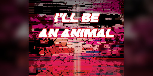 Cover image for I'LL BE AN ANIMAL: A Meatworld Story