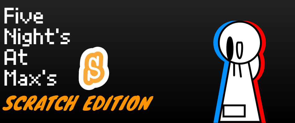 Five Nights at Max's - Scratch Edition