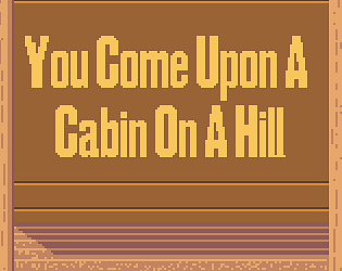 You Come Upon A Cabin On A Hill [Free] [Other]