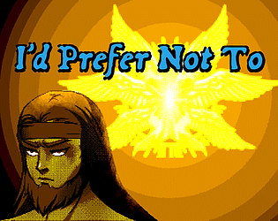 I'd Prefer Not To [Free] [Adventure]