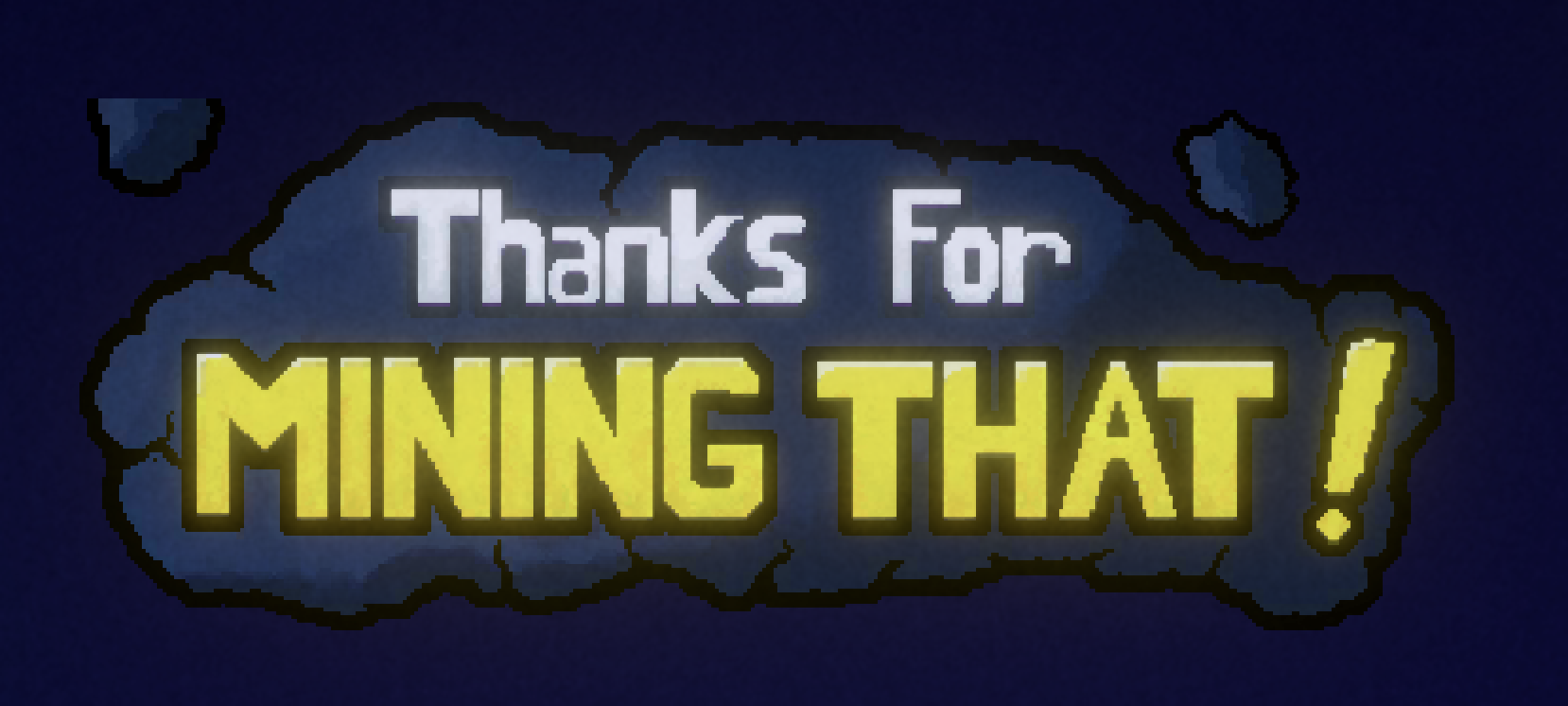 Thanks For Mining That!
