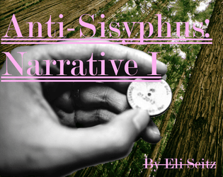 Anti-Sisyphus: Narrative 1  