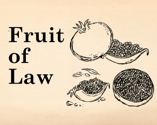 Fruit of Law   - An rpg about morality and the written word told with a single pomegranate 