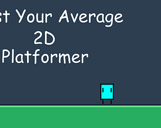 Just Your Average 2D Platformer [$5.00] [Platformer] [Windows]