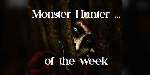 Cover image for Monster Hunter ... of the week