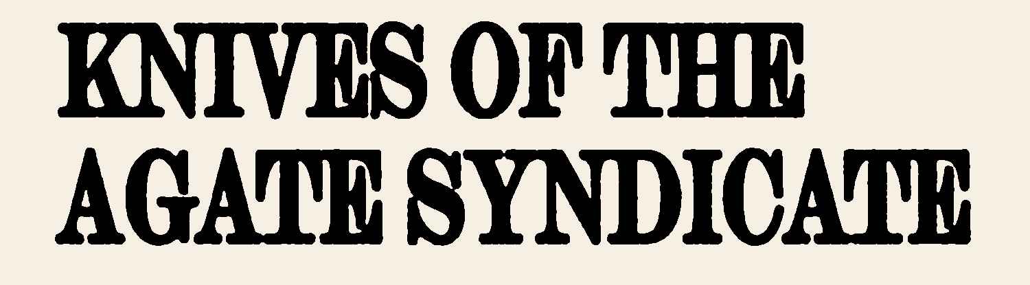 Knives of the Agate Syndicate