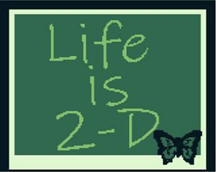 Life is 2-D