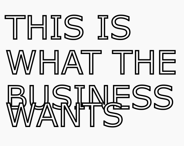 This is what the business Wants