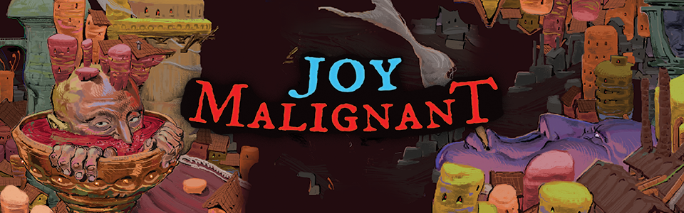 Joy Malignant