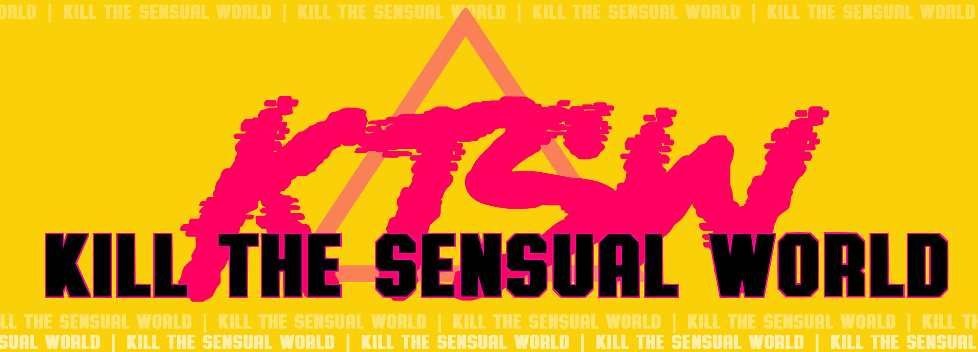 KTSW: Kill The Sensual World