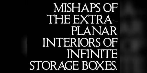 Cover image for Mishaps of the Extra—Planar Interiors of Infinite Storage Boxes