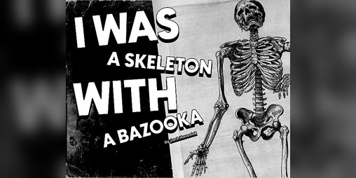 Cover image for I Was a Skeleton with a Bazooka!