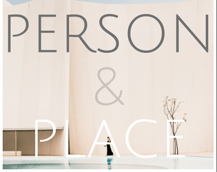 Person & Place   - A game for two, of discovering and becoming a place 