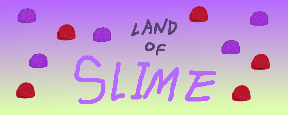 LAND OF SLIME