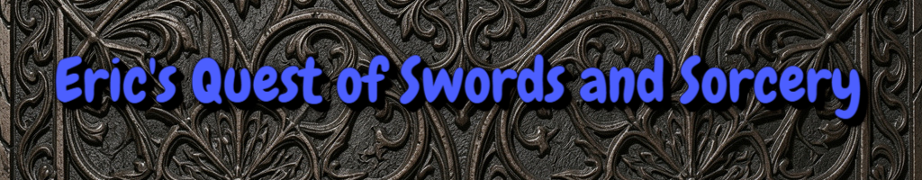 Eric’s Quest of Swords and Sorcery