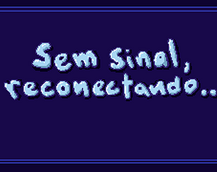 Sem Sinal, Reconectando...