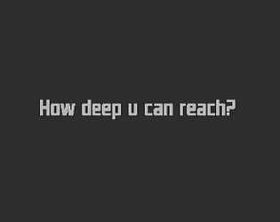 How deep u can reach?