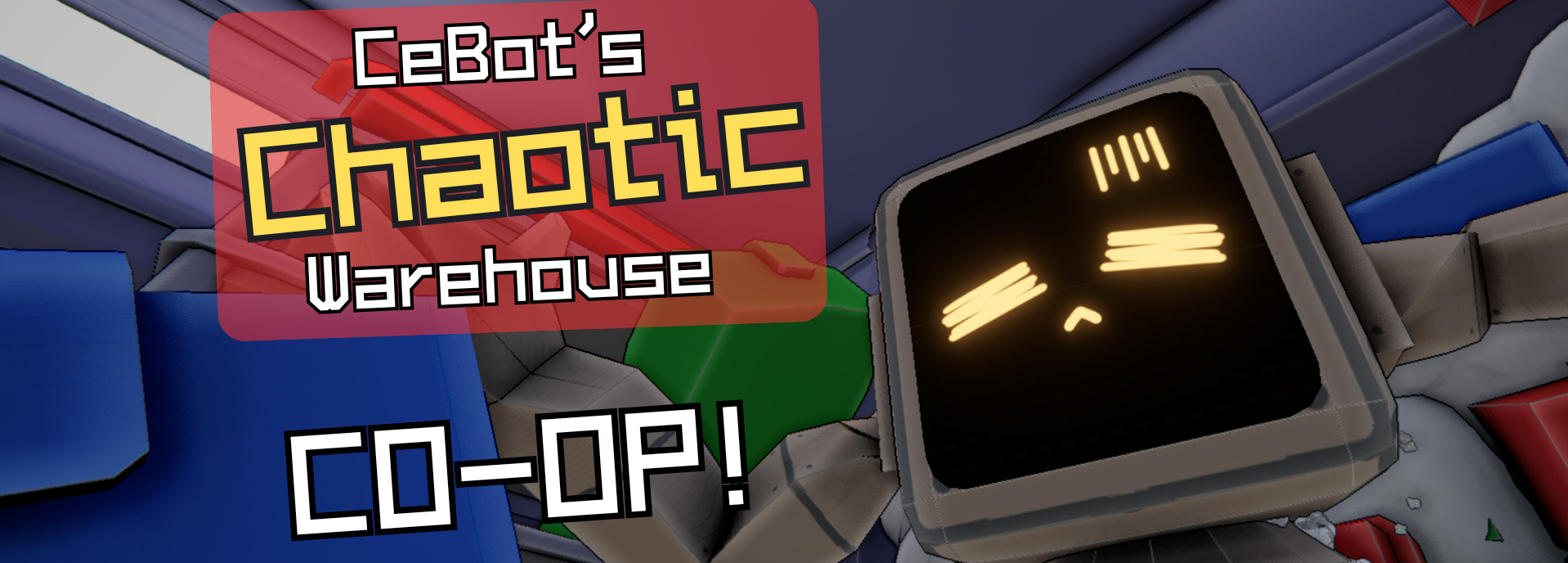 [CO-OP] CeBot's Chaotic Warehouse