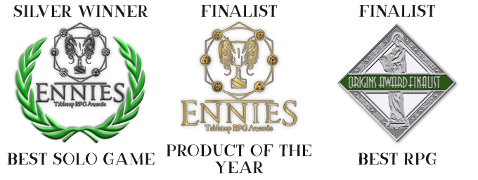 Silver Winner: ENnies Best Solo Game; Finalist: ENnies Product of the Year; Finalist: Origins Award Best RPG