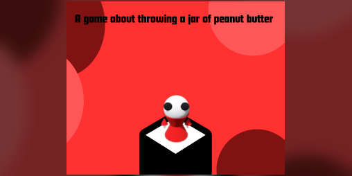 Cover image for A Game about throwing a jar of peanut butter.