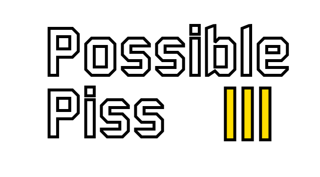 Possible Piss III