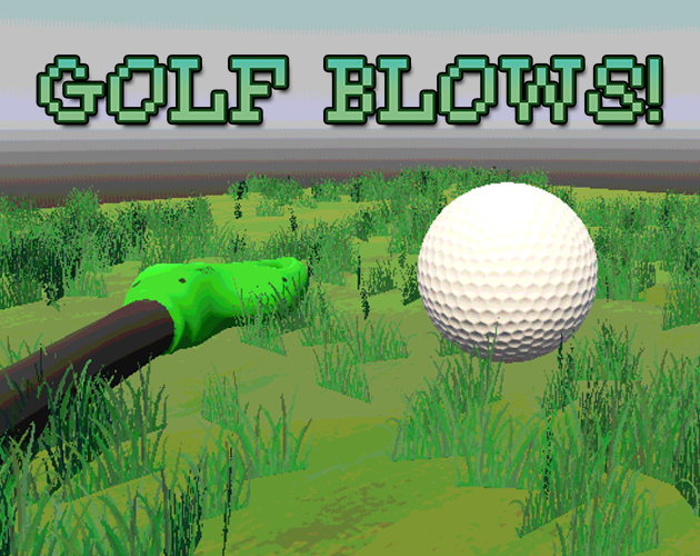 Golf Blows!