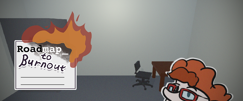 Roadmap to Burnout