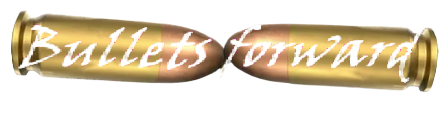 Bullets forward