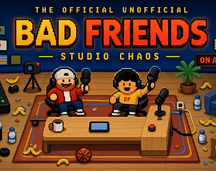 The Official Unofficial Bad Friends Studio Chaos [Free] [Action]